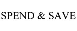 SPEND & SAVE trademark