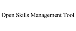 OPEN SKILLS MANAGEMENT TOOL trademark