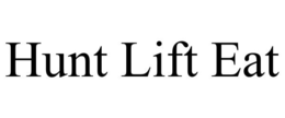 HUNT LIFT EAT trademark