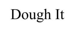 DOUGH IT trademark