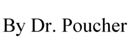 BY DR. POUCHER trademark