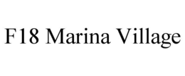 F18 MARINA VILLAGE trademark