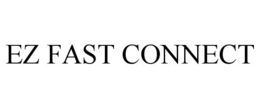 EZ FAST CONNECT trademark