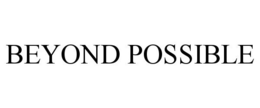 BEYOND POSSIBLE trademark