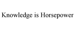 KNOWLEDGE IS HORSEPOWER trademark