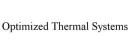 OPTIMIZED THERMAL SYSTEMS trademark