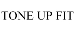 TONE UP FIT trademark