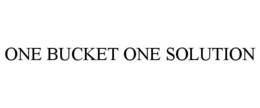 ONE BUCKET ONE SOLUTION trademark