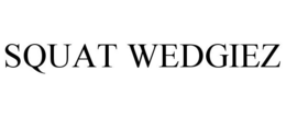 SQUAT WEDGIEZ trademark