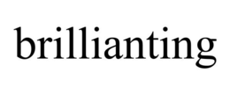 BRILLIANTING trademark