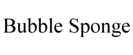 BUBBLE SPONGE trademark