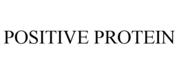 POSITIVE PROTEIN trademark