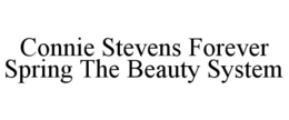 CONNIE STEVENS FOREVER SPRING THE BEAUTY SYSTEM trademark