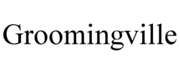 GROOMINGVILLE trademark