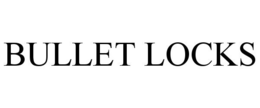 BULLET LOCKS trademark