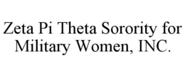 ZETA PI THETA SORORITY FOR MILITARY WOMEN, INC. trademark