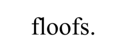 FLOOFS. trademark