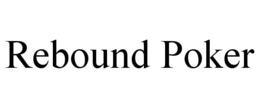 REBOUND POKER trademark