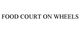 FOOD COURT ON WHEELS trademark