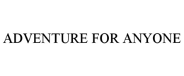 ADVENTURE FOR ANYONE trademark