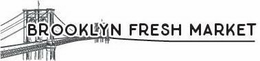 BROOKLYN FRESH MARKET trademark