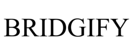 BRIDGIFY trademark