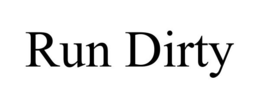 RUN DIRTY trademark
