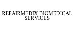 REPAIRMEDIX BIOMEDICAL SERVICES trademark