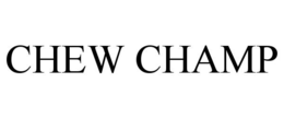 CHEW CHAMP trademark