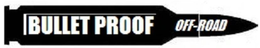 BULLET PROOF OFF-ROAD trademark