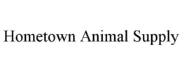 HOMETOWN ANIMAL SUPPLY trademark