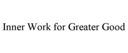 INNER WORK FOR GREATER GOOD trademark