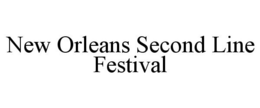 NEW ORLEANS SECOND LINE FESTIVAL trademark