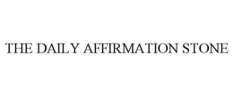THE DAILY AFFIRMATION STONE trademark