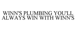 WINN'S PLUMBING YOU'LL ALWAYS WIN WITH WINN'S trademark