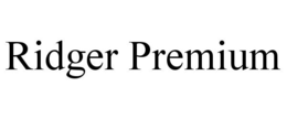 RIDGER PREMIUM trademark