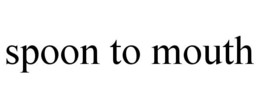 SPOON TO MOUTH trademark