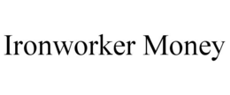 IRONWORKER MONEY trademark