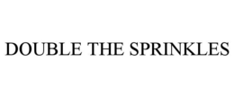 DOUBLE THE SPRINKLES trademark