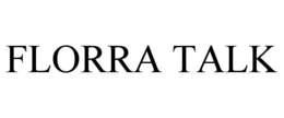 FLORRA TALK trademark