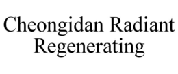 CHEONGIDAN RADIANT REGENERATING trademark