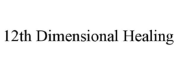 12TH DIMENSIONAL HEALING trademark