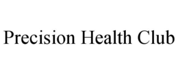PRECISION HEALTH CLUB trademark