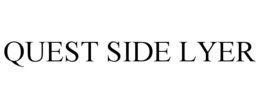 QUEST SIDE LYER trademark