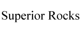 SUPERIOR ROCKS trademark