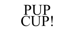 PUP CUP! trademark