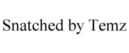 SNATCHED BY TEMZ trademark