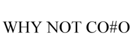 WHY NOT CO#O trademark