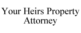 YOUR HEIRS PROPERTY ATTORNEY trademark