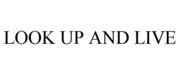 LOOK UP AND LIVE trademark